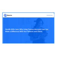 Handle With Care: Why Using Trauma Informed Care Can Make a Difference